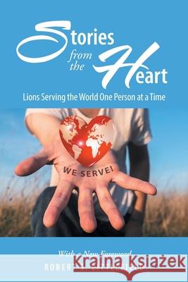 Stories from the Heart: Lions Serving the World One Person at a Time: A Centennial Legacy Project Robert S Littlefield 9781546219514 Authorhouse - książka