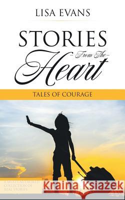 Stories From The Heart: Tales of Courage Evans, Lisa 9780994259479 Speaking Savvy - książka