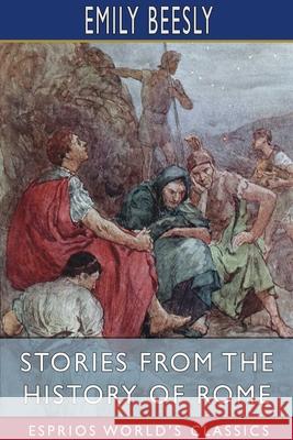 Stories from the History of Rome (Esprios Classics) Emily Beesly 9781034483939 Blurb - książka
