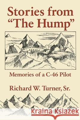 Stories from the Hump: Memories of a C-46 Pilot Richard W. Turner Sharyn Larson 9781963770049 Coroin Books - książka