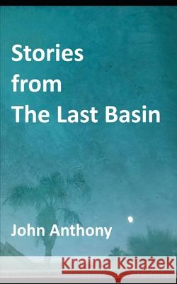 Stories from The Last Basin Anthony John Anthony 9798520853923 Independently published - książka