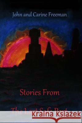 Stories From The Last Safe Port: Tales from across the multiverse Freeman, Carine 9781542573542 Createspace Independent Publishing Platform - książka