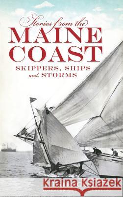 Stories from the Maine Coast: Skippers, Ships and Storms Harry Gratwick 9781540225245 History Press Library Editions - książka