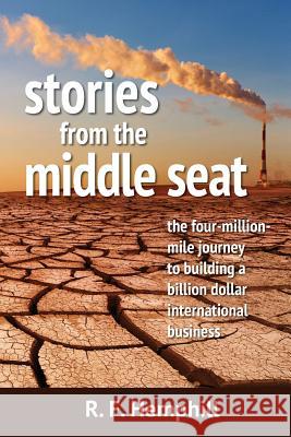 Stories From The Middle Seat: The four-million-mile journey to building a billion dollar international business Hemphill, R. F. 9780991298518 Strelitzia Ventures - książka