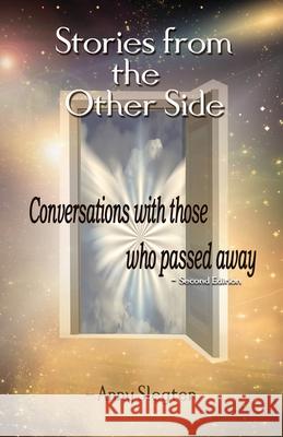 Stories From The Other Side Second Edition: Conversations With Those Who Passed Away Slegten, Anny 9781775248910 Kimberlite Publishing House - książka