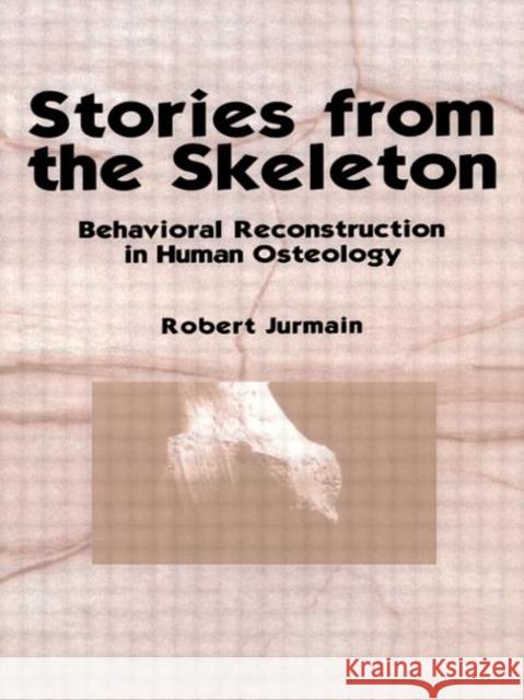 Stories from the Skeleton : Behavioral Reconstruction in Human Osteology JURMAIN JURMAIN  9789057005411 Taylor & Francis - książka