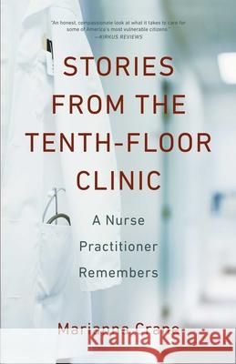 Stories from the Tenth-Floor Clinic: A Nurse Practitioner Remembers Marianna Crane 9781631524455 She Writes Press - książka