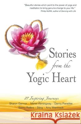 Stories From the Yogic Heart: 27 Inspiring Journeys Cherry, Lisa Miriam 9780981362700 Yogic Heart Publishing - książka