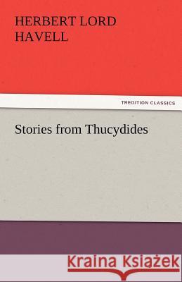 Stories from Thucydides H. L. (Herbert Lord) Havell   9783842466777 tredition GmbH - książka