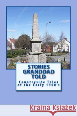 Stories Granddad Told: Countryside Tales of the Early 1900's Mrs Vanessa Anne Morgan 9781507547144 Createspace - książka