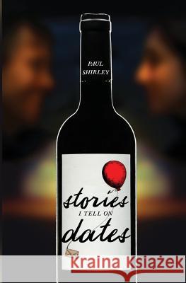Stories I Tell On Dates Shirley, Paul 9780692879856 Paul Shirley - książka