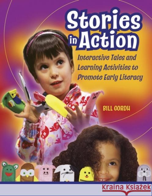 Stories in Action: Interactive Tales and Learning Activities to Promote Early Literacy Gordh, William 9781591583387 Libraries Unlimited - książka