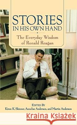 Stories in His Own Hand: The Everyday Wisdom of Ronald Reagan Skinner, Kiron K. 9781416584506 Free Press - książka