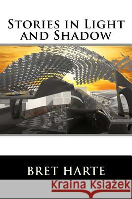 Stories in Light and Shadow Bret Harte 9781517239862 Createspace - książka