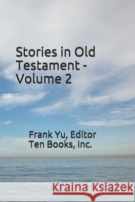Stories in Old Testament - Volume 2 Frank Chi Yu 9781539367321 Createspace Independent Publishing Platform - książka