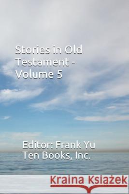 Stories in Old Testament - Volume 5 Frank Yu 9781791686987 Independently Published - książka