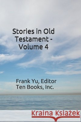 Stories in Old Testament - Volume 4 Frank Chi-Liang Yu 9781979343725 Createspace Independent Publishing Platform - książka