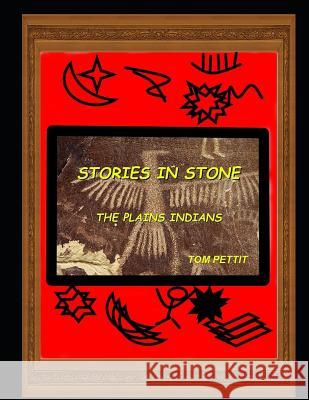 Stories in Stone: The Plains Indians Tom Pettit 9781793296078 Independently Published - książka