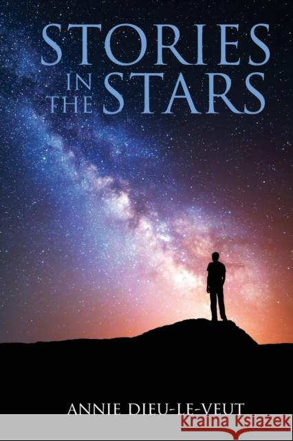 Stories in the Stars: What our ancestors were trying to tell us Annie Dieu-Le-Veut 9781723284373 Createspace Independent Publishing Platform - książka