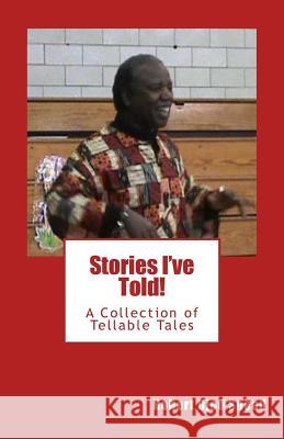 Stories I've Told!: A collection of tellable tales Snead, Robert Djed 9780976903345 Moonwater Products - książka