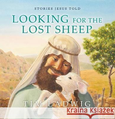 Stories Jesus Told: Looking for the Lost Sheep Tim Ladwig 9781627079679 Our Daily Bread Publishing - książka