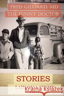 Stories Laid on a Stump pt 1: Stories by Bad Billy Laveau Gilliard, Fred E. 9781546689812 Createspace Independent Publishing Platform - książka