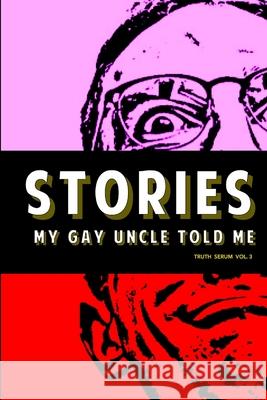 Stories My Gay Uncle Told Me Truth Serum Press 9781925536867 Truth Serum Press - książka
