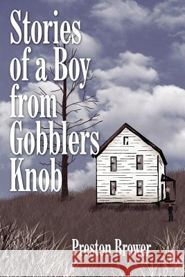 Stories of a Boy from Gobblers Knob Preston Brower 9781420837810 AUTHORHOUSE - książka