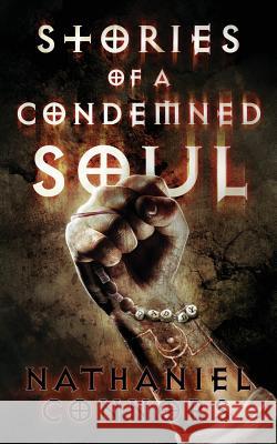 Stories of a Condemned Soul Nathaniel Connors Tim Marquitz Pen Astridge 9781725614963 Createspace Independent Publishing Platform - książka