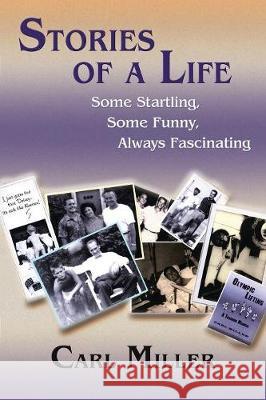 Stories of a Life: Some Startling, Some Funny, Always Fascinating Carl Miller 9781632932365 Sunstone Press - książka