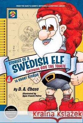 STORIES OF A SWEDISH ELF featuring Gus the Tomte: 14 Short Stories of Mythical Magic D. A. Chase Ryan Francis Peirce Sharon Kallenberger 9781959218029 Jewel Press Publishing - książka