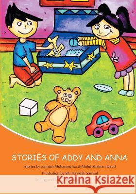 Stories of Addy and Anna MS Zainiah Mohame MR Mohd Shahran Daud MS Siti Haziqah Samsul 9781497434448 Createspace - książka