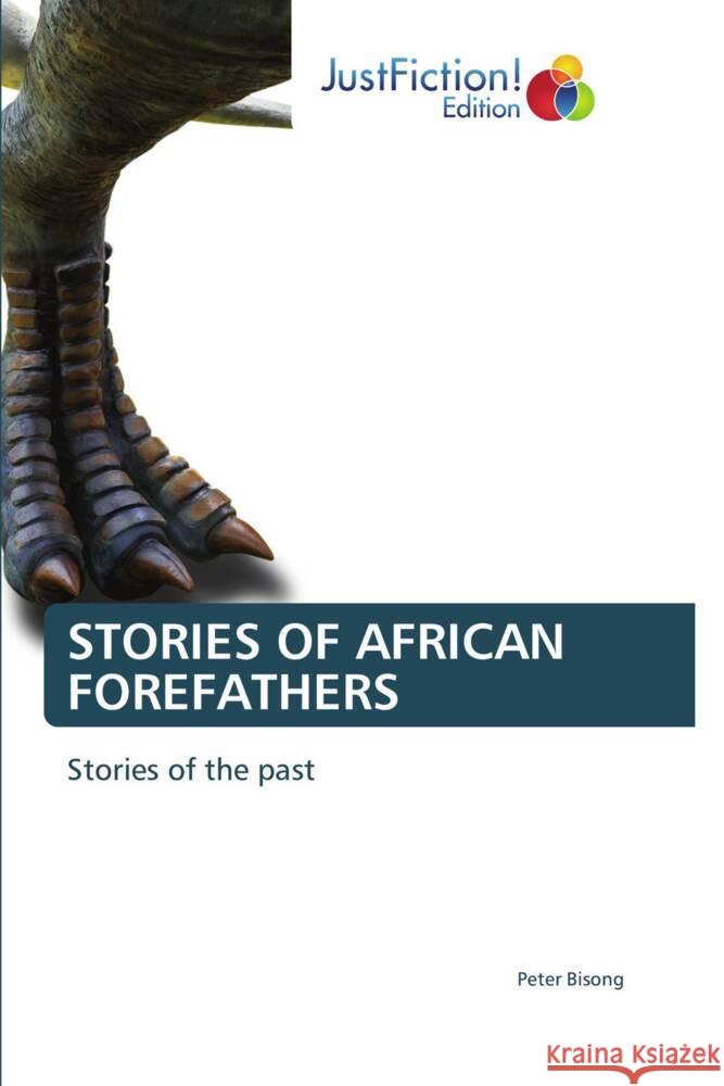 STORIES OF AFRICAN FOREFATHERS Bisong, Peter 9786206748687 JustFiction Edition - książka