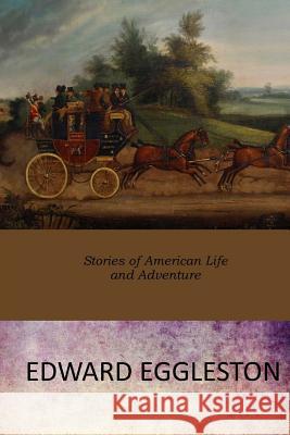 Stories of American Life and Adventure Edward Eggleston 9781546894940 Createspace Independent Publishing Platform - książka