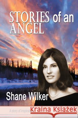 Stories of an Angel: I Will Always Love and Miss You Shane Wilker 9781984164384 Createspace Independent Publishing Platform - książka