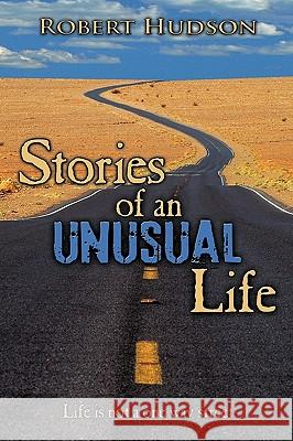 Stories of an Unusual Life Robert Hudson 9781449064761 Authorhouse - książka