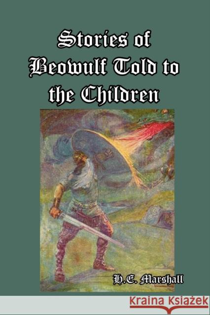 Stories of Beowulf Told to the Children H. E. Marshall 9781389630866 Blurb - książka