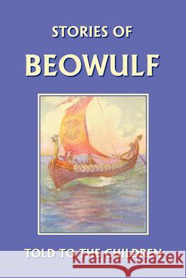 Stories of Beowulf Told to the Children (Yesterday's Classics) Marshall, H. E. 9781599150000 Yesterday's Classics - książka