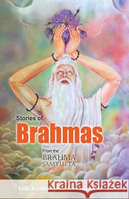 Stories of Brahmas from the Brahma Samyutta Ven Kiribathgoda Gnananand 9781515009467 Createspace - książka