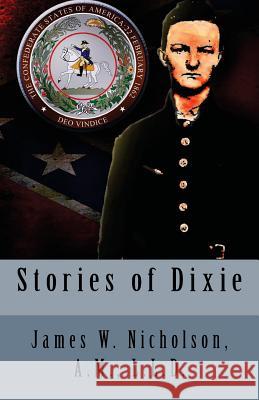 Stories of Dixie A. M. L. L. D. James W. Nicholson 9781477525616 Createspace - książka