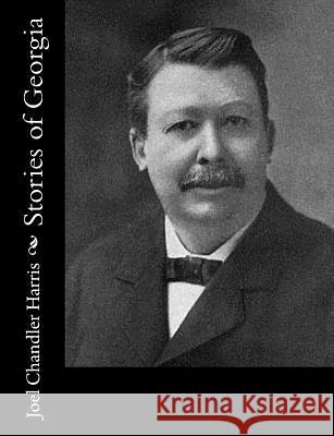 Stories of Georgia Joel Chandler Harris 9781517443559 Createspace - książka