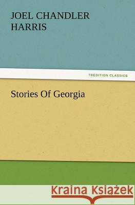 Stories Of Georgia Joel Chandler Harris 9783847221593 Tredition Classics - książka