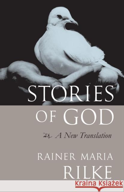 Stories of God: A New Translation Rainer Maria Rilke Thomas F. Cleary Michael H. Kohn 9781590300381 Shambhala Publications - książka