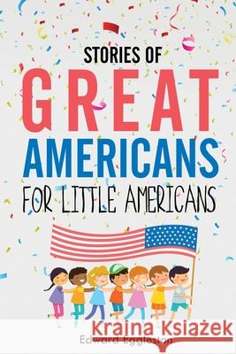 Stories of Great Americans for Little Americans Edward Eggleston 9781396317729 Left of Brain Books - książka