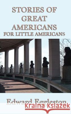 Stories of Great Americans For Little Americans Edward Eggleston 9781515429609 SMK Books - książka