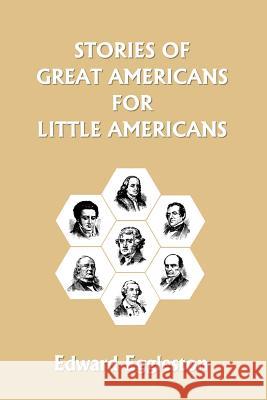 Stories of Great Americans for Little Americans (Yesterday's Classics) Eggleston, Edward 9781599150840 Yesterday's Classics - książka