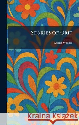 Stories of Grit Wallace, Archer 9781026006689 Tradd Street Press - książka