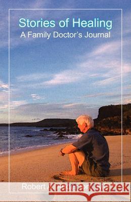 Stories of Healing: A Family Doctor's Journal Anderson, Robert A. 9780983742210 Lorian Press - książka