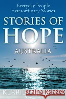 Stories of HOPE Australia: Everyday people, extraordinary stories Atherton, Kerrie 9780987643605 Stories of Hope Australia - książka