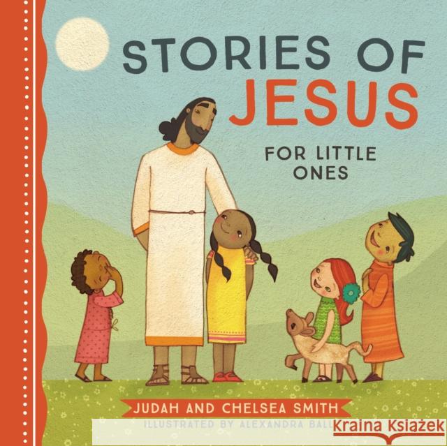 Stories of Jesus for Little Ones Judah Smith Chelsea Smith Alexandra Ball 9781400238170 Thomas Nelson Publishers - książka